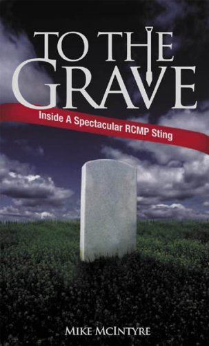To the grave : inside a spectacular RCMP sting