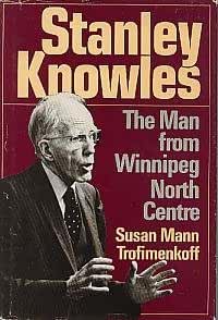 Stanley Knowles : the man from Winnipeg North Centre