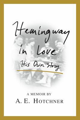 Hemingway in love : His own story.
