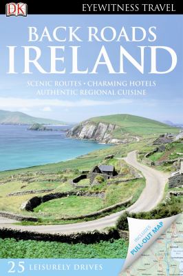 Back roads Ireland : Scenic routes, charming hotels, authentic regional cuisine.